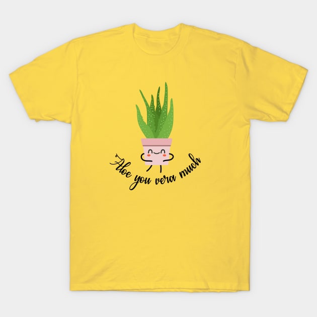 Aloe You Vera Much T-Shirt by Plantitas